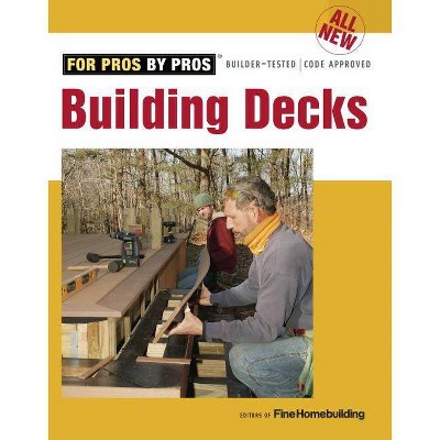 All New Building Decks - by  Fine Homebuilding (Paperback)