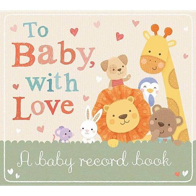 To Baby With Love ( To Baby With Love) (Hardcover) by Sarah Ward