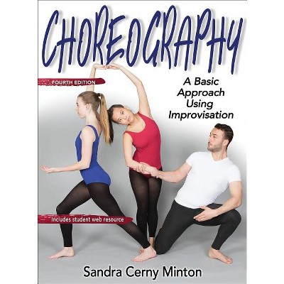 Choreography - 4th Edition by  Sandra Cerny Minton (Paperback)
