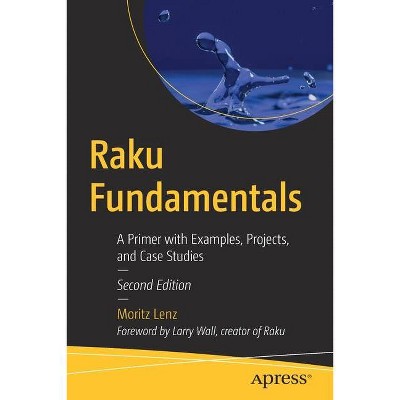 Raku Fundamentals - 2nd Edition by  Moritz Lenz (Paperback)