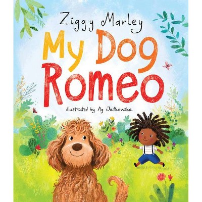 My Dog Romeo - by  Ziggy Marley (Hardcover)
