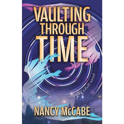 Vaulting Through Time - by Nancy McCabe