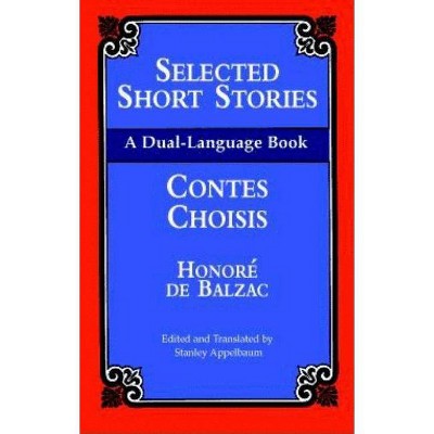 Selected Short Stories (Dual-Language) - (Dual-Language Book) by  Honore De Balzac (Paperback)