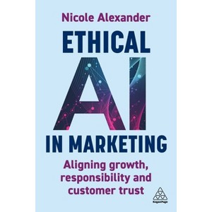 Ethical AI in Marketing - by Nicole Alexander - 1 of 1