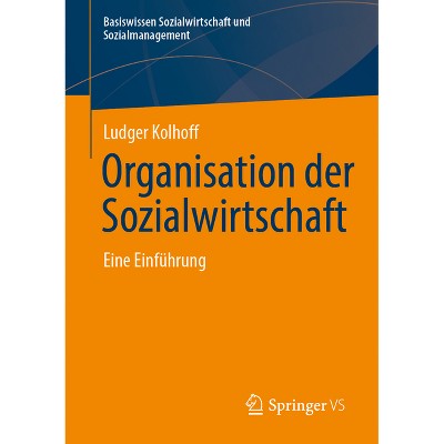 Organisation Der Sozialwirtschaft - (Basiswissen Sozialwirtschaft Und Sozialmanagement) by  Ludger Kolhoff (Paperback)