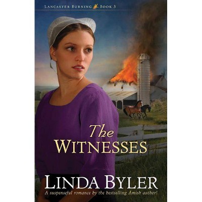 The Witnesses - (Lancaster Burning) by  Linda Byler (Paperback)