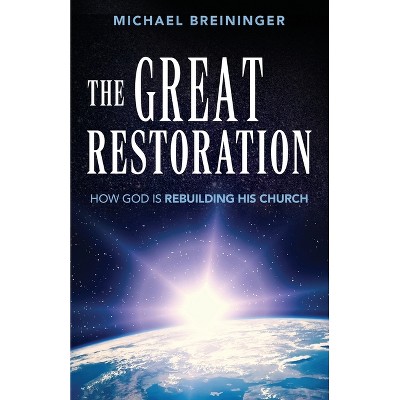 The Great Restoration - by  Michael Breininger (Paperback)