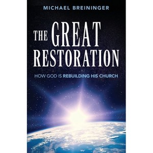 The Great Restoration - by  Michael Breininger (Paperback) - 1 of 1