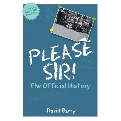 Please Sir! The Official History - by  David Barry (Paperback)