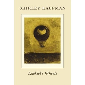 Ezekiel's Wheels - by  Shirley Kaufman (Paperback) - 1 of 1
