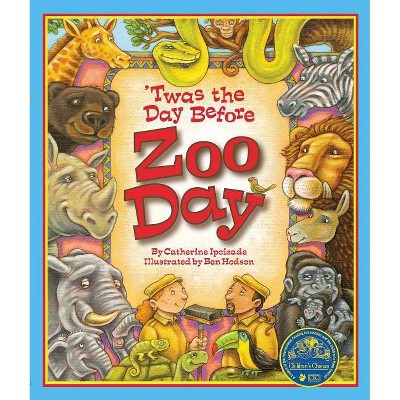 Twas the Day Before Zoo Day - by  Catherine Ipcizade (Paperback)