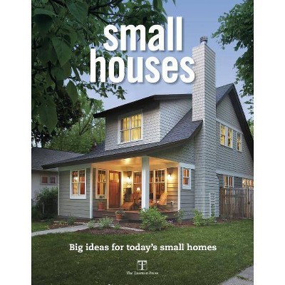 Small Houses - by  Fine Homebuilding (Paperback)