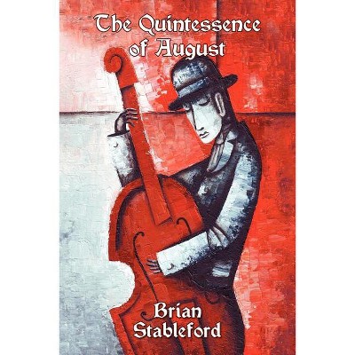 The Quintessence of August - by  Brian Stableford (Paperback)