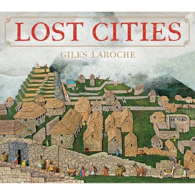 Lost Cities - by  Giles Laroche (Hardcover)