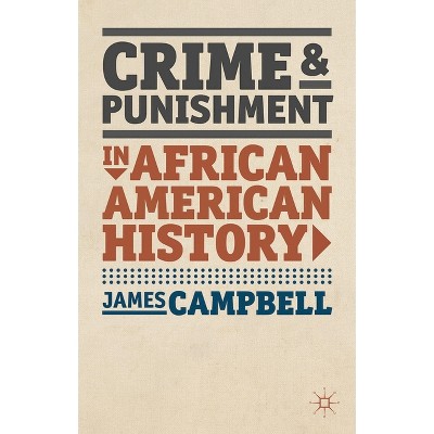 Crime and Punishment in African American History - (American History in Depth) by  James Campbell (Paperback)