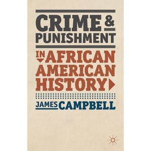 Crime and Punishment in African American History - (American History in Depth) by  James Campbell (Paperback) - 1 of 1