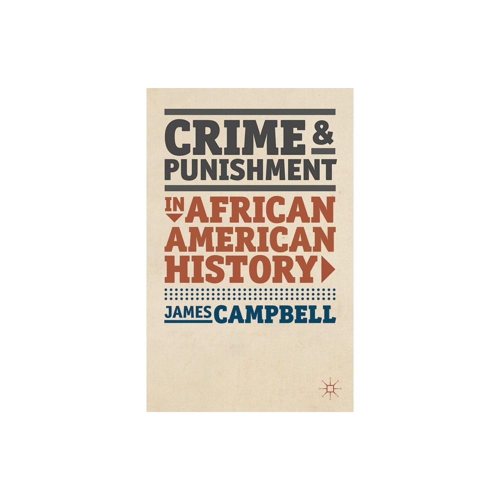 Crime and Punishment in African American History - (American History in Depth) by James Campbell (Paperback)