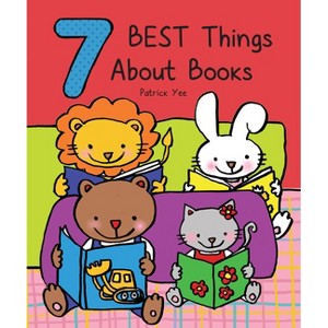 7 Best Things about Books - (Best Things about . . .) by Patrick Yee ...