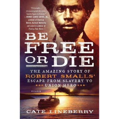 Be Free or Die - by  Cate Lineberry (Paperback)