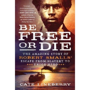 Be Free or Die - by  Cate Lineberry (Paperback) - 1 of 1