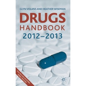 Drugs Handbook 2012-2013 - 33rd Edition by  Glyn N Volans & Heather Wiseman (Paperback) - 1 of 1