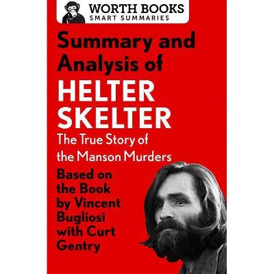 Summary and Analysis of Helter Skelter: The True Story of the Manson Murders - (Smart Summaries) by  Worth Books (Paperback)