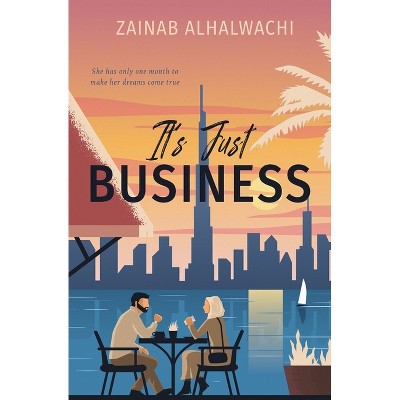 It's Just Business - by  Zainab Alhalwachi (Paperback)
