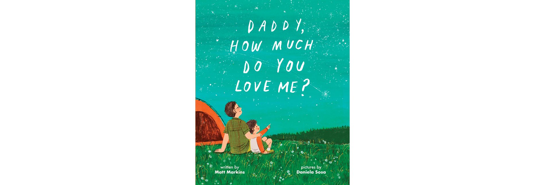 Daddy, How Much Do You Love Me? - by  Matt Markins (Hardcover)