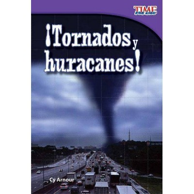 ¡Tornados Y Huracanes! (Tornadoes and Hurricanes!) (Spanish Version) - (Time for Kids Nonfiction Readers: Level 2.2) 2nd Edition by  Cy Armour