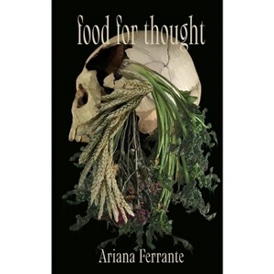Food for Thought - by  Ariana Ferrante (Paperback) - 1 of 1