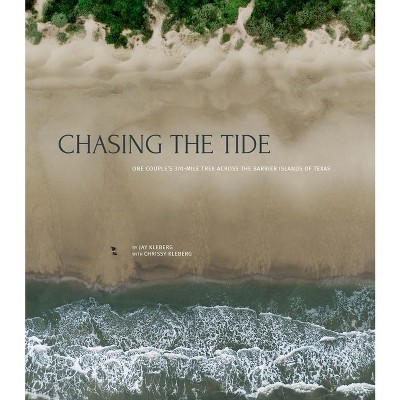 Chasing the Tide - by  Jay Kleberg & Chrissy Kleberg (Hardcover)