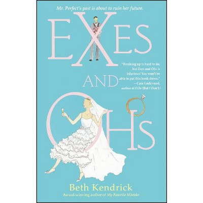 Exes and Ohs - (A Contemporary Romance Bestseller) by  Beth Kendrick (Paperback)