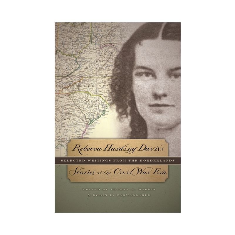 Rebecca Harding Davis's Stories of the Civil War Era - (Paperback), 1 of 2