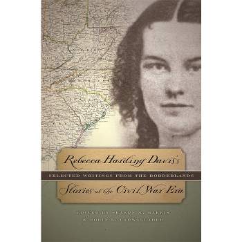 Rebecca Harding Davis's Stories of the Civil War Era - (Paperback)