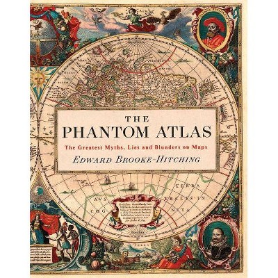 The Phantom Atlas - by  Edward Brooke-Hitching (Hardcover)