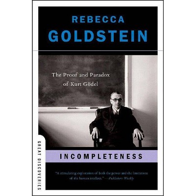 Incompleteness - (Great Discoveries) by  Rebecca Goldstein (Paperback)