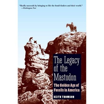 Legacy of the Mastodon - by  Keith Stewart Thomson (Paperback)