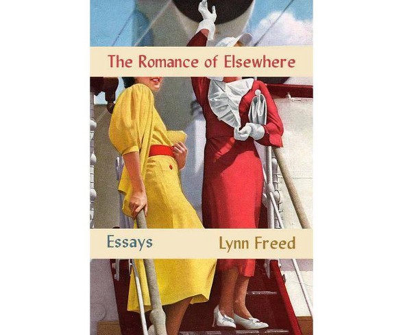 The Romance of Elsewhere - by  Lynn Freed (Hardcover)