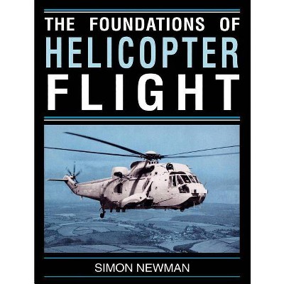 Foundations of Helicopter Flight - by  S Newman (Paperback)