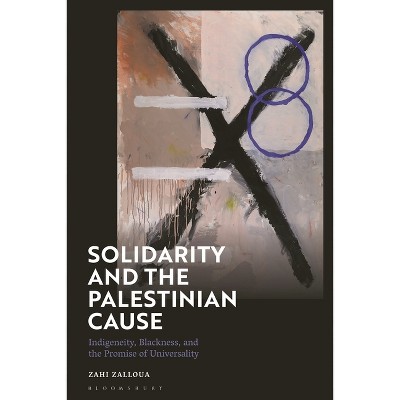Solidarity and the Palestinian Cause - by  Zahi Zalloua (Paperback)