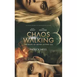 Chaos Walking Movie Tie-In Edition: The Knife of Never Letting Go - by Patrick Ness (Paperback)