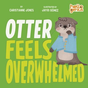 Otter Feels Overwhelmed - (Hello Genius) by  Christianne Jones (Board Book) - 1 of 1