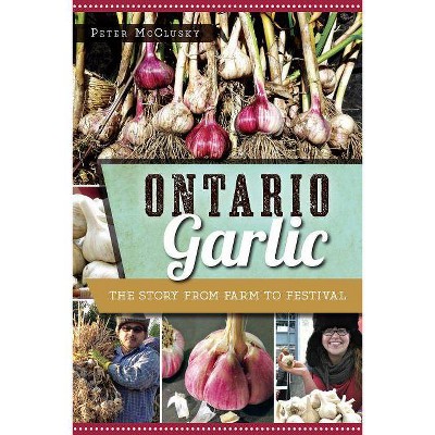 Ontario Garlic - by  Peter McClusky (Paperback)