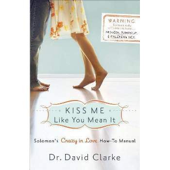 Kiss Me Like You Mean It - by  David Clarke (Paperback)
