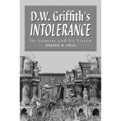 D.W. Griffith's Intolerance - (McFarland Classics) by  William M Drew (Paperback)