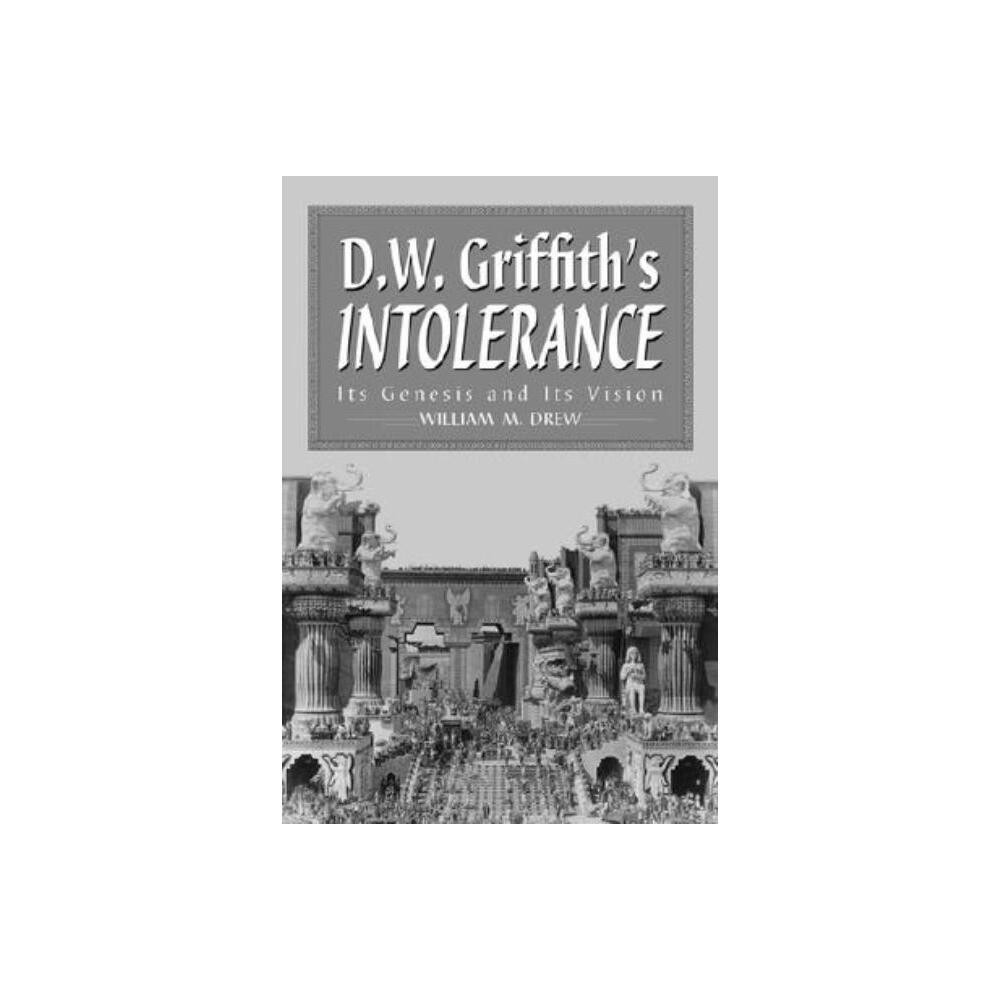 D.W. Griffiths Intolerance - (McFarland Classics) by William M Drew (Paperback)