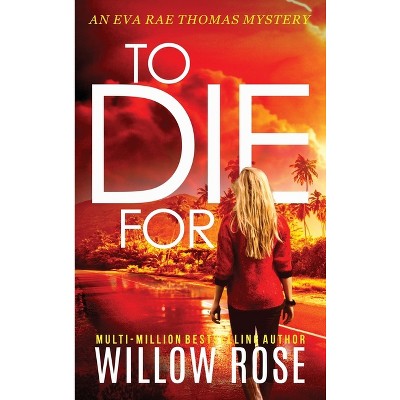 To Die For - (Eva Rae Thomas Mystery) by  Willow Rose (Hardcover)