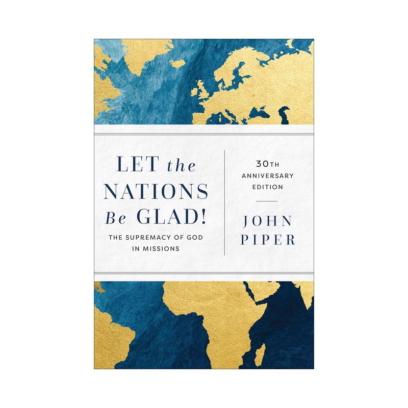 Let the Nations Be Glad! - 30th Edition by  John Piper (Paperback), 1 of 2