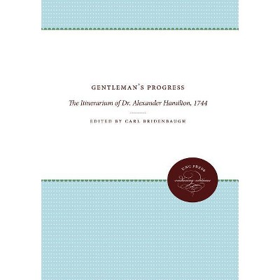 Gentleman's Progress - (Published by the Omohundro Institute of Early American Histo) by  Carl Bridenbaugh (Paperback)