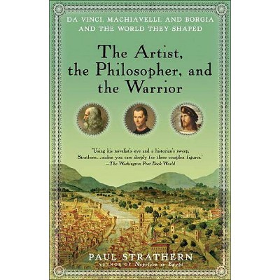 The Artist, the Philosopher, and the Warrior - by  Paul Strathern (Paperback)